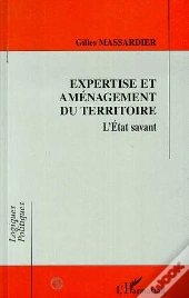 Expertise Et Aménagement Du Territoire. L'État Savant