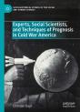 Experts, Social Scientists, And Techniques Of Prognosis In Cold War America - Preview