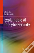Explainable Ai For Cybersecurity