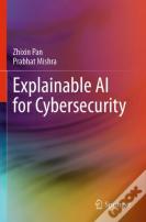 Explainable Ai For Cybersecurity