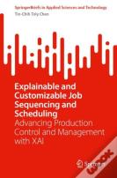 Explainable And Customizable Job Sequencing And Scheduling