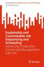 Explainable And Customizable Job Sequencing And Scheduling - Preview