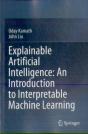 Explainable Artificial Intelligence: An Introduction To Interpretable Machine Learning - Preview