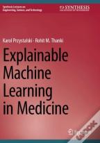 Explainable Machine Learning In Medicine