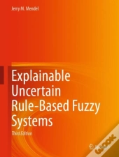 Explainable Uncertain Rule-Based Fuzzy Systems