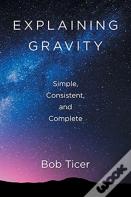 Explaining Gravity - Simple, Consistent, And Complete