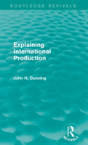 Explaining International Production (Routledge Revivals) - Preview