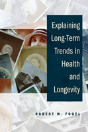 Explaining Long-Term Trends In Health And Longevity - Preview