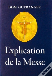 Capa do artigo Explication De La Messe : Explication Des Prières Et Des Cérémonies De La Sainte Messe