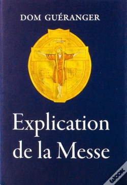 Capa do artigo Explication De La Messe : Explication Des Prières Et Des Cérémonies De La Sainte Messe