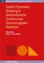 Explicit Symmetry Breaking In Electrodynamic Systems And Electromagnetic Radiation - Preview