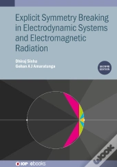 Explicit Symmetry Breaking In Electrodynamic Systems And Electromagnetic Radiation (Second Edition)