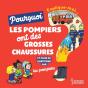 Explique-Moi Pourquoi Les Pompiers Ont De Grosses Chaussures ? - Preview