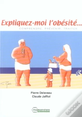Expliquez-Moi L'Obesite ; Comprendre, Prevenir, Traiter