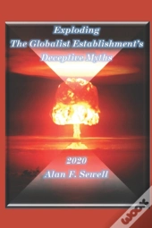 Exploding The Globalist Establishment'S Deceptive Myths