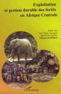 Exploitation Et Gestion Durable Des Forêts En Afrique Centrale - Preview