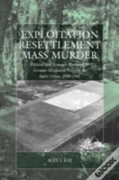 Exploitation, Resettlement, Mass Murder