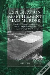 Exploitation, Resettlement, Mass Murder