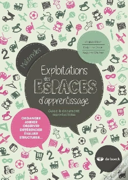 Capa do artigo Exploitations Des Espaces D'Apprentissage ; Guide Et Documents Reproductibles ; Organiser, Animer, Observer, Différencier, Évaluer, Structurer