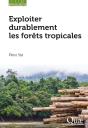 Exploiter Durablement Les Forets Tropicales - Preview