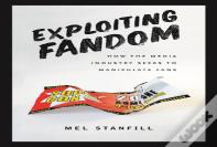 Exploiting Fandom