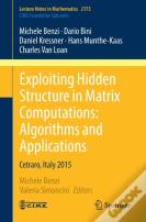 Exploiting Hidden Structure In Matrix Computations: Algorithms And Applications