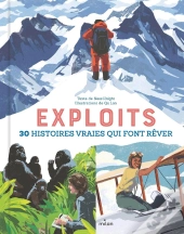 Exploits : 30 Histoires Vraies Qui Font Rêver