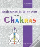 Exploration De Soi Et Sante Par Les Chakras