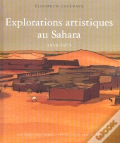 Explorations Artistiques Au Sahara (1850-1975)