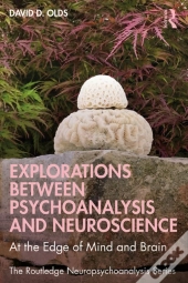 Explorations Between Psychoanalysis And Neuroscience