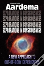 Explorations In Consciousness