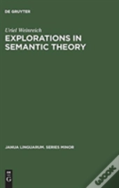 Explorations In Semantic Theory