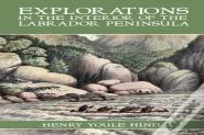 Explorations In The Interior Of The Labrador Peninsula