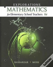 Explorations, Mathematics For Elementary School Teachers