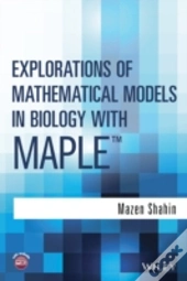 Explorations Of Mathematical Models In Biology With Maple