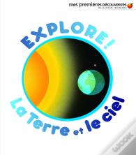 Explore! La Terre Et Le Ciel