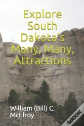 Explore South Dakota'S Many, Many, Attractions
