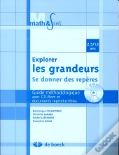 Explorer Les Grandeurs ; Se Donner Des Repères ; Guide Méthodologique Avec Cd-Rom Et Documents Reproductibles ; 2,5/12 Ans