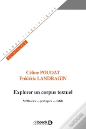 Explorer Un Corpus Textuel ; Méthodes, Pratiques, Outils