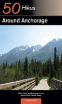 Explorer'S Guide 50 Hikes Around Anchorage