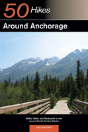 Explorer'S Guide 50 Hikes Around Anchorage - Preview