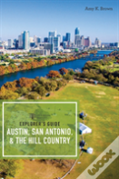 Explorer'S Guide Austin, San Antonio, & The Hill Country