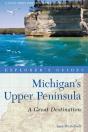 Explorer'S Guide Michigan'S Upper Peninsula: A Great Destination - Preview