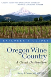 Explorer'S Guide Oregon Wine Country: A Great Destination