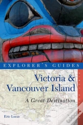 Explorer'S Guide Victoria & Vancouver Island: A Great Destination