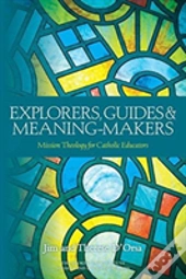 Explorers, Guides And Meaning Makers