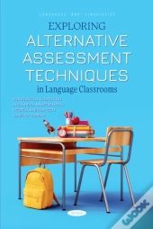 Exploring Alternative Assessment Techniques In Language Classrooms