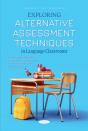 Exploring Alternative Assessment Techniques In Language Classrooms - Preview