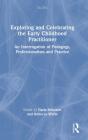 Exploring And Celebrating The Early Childhood Practitioner - Preview