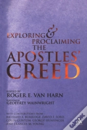 Exploring And Proclaiming The Apostles' Creed